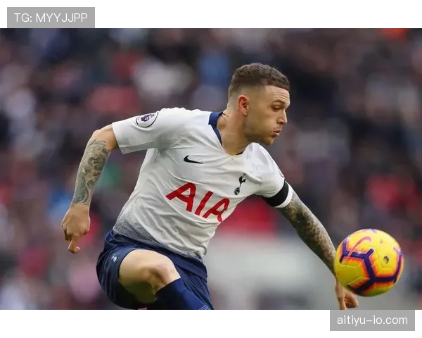 基兰·特里皮尔欧冠决赛首发解析：登上欧洲最高舞台